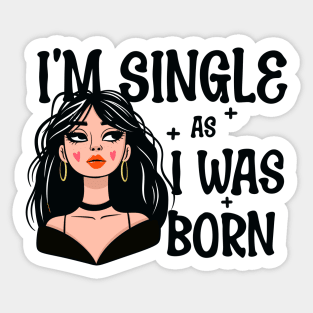 I'm Single As I Was Born - Own Your Valentine's Day Sticker